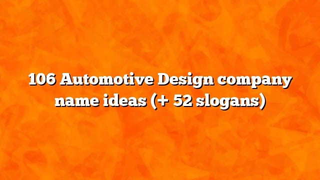 106 Automotive Design company name ideas (+ 52 slogans)
