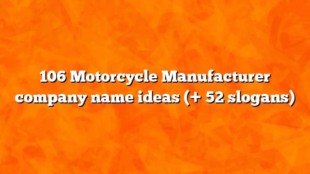 106 Motorcycle Manufacturer company name ideas (+ 52 slogans)