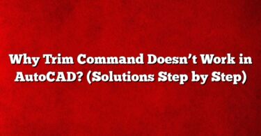 Why Trim Command Doesn’t Work in AutoCAD? (Solutions Step by Step)