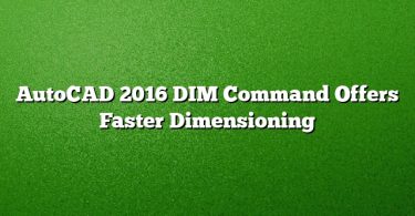 AutoCAD 2016 DIM Command Offers Faster Dimensioning