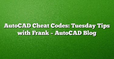 AutoCAD Cheat Codes: Tuesday Tips with Frank – AutoCAD Blog