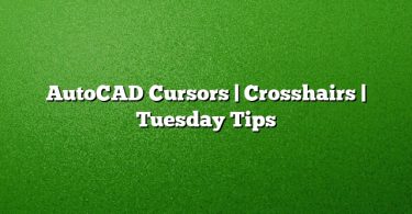 AutoCAD Cursors | Crosshairs | Tuesday Tips
