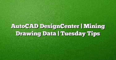 AutoCAD DesignCenter | Mining Drawing Data | Tuesday Tips