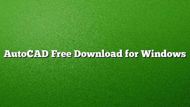 AutoCAD Free Download for Windows