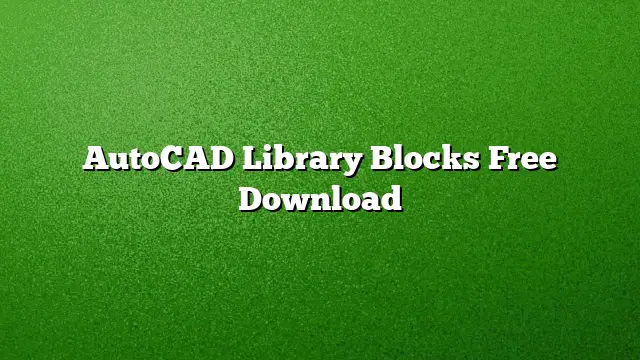 AutoCAD Library Blocks Free Download