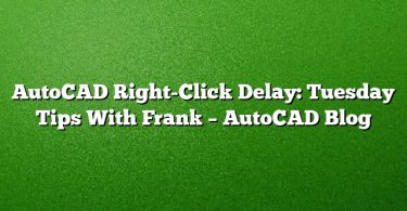 AutoCAD Right-Click Delay: Tuesday Tips With Frank – AutoCAD Blog