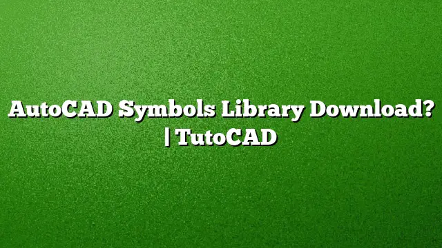AutoCAD Symbols Library Download? | TutoCAD
