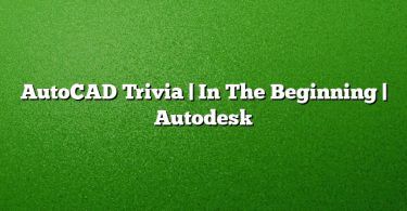 AutoCAD Trivia | In The Beginning | Autodesk