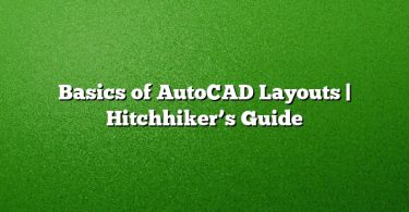 Basics of AutoCAD Layouts | Hitchhiker’s Guide