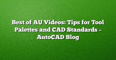 Best of AU Videos: Tips for Tool Palettes and CAD Standards – AutoCAD Blog