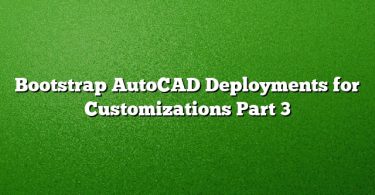 Bootstrap AutoCAD Deployments for Customizations Part 3