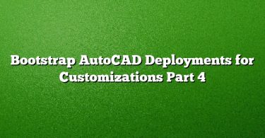 Bootstrap AutoCAD Deployments for Customizations Part 4