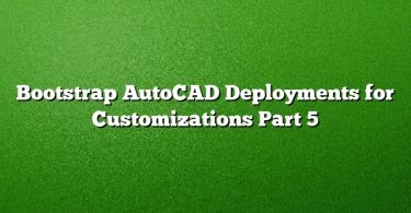 Bootstrap AutoCAD Deployments for Customizations Part 5
