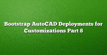 Bootstrap AutoCAD Deployments for Customizations Part 8