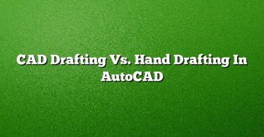 CAD Drafting Vs. Hand Drafting In AutoCAD