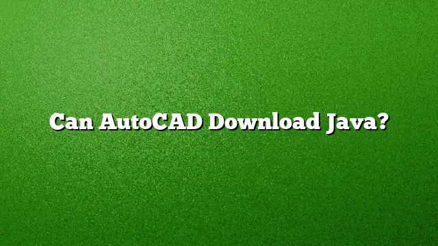 Can AutoCAD Download Java?