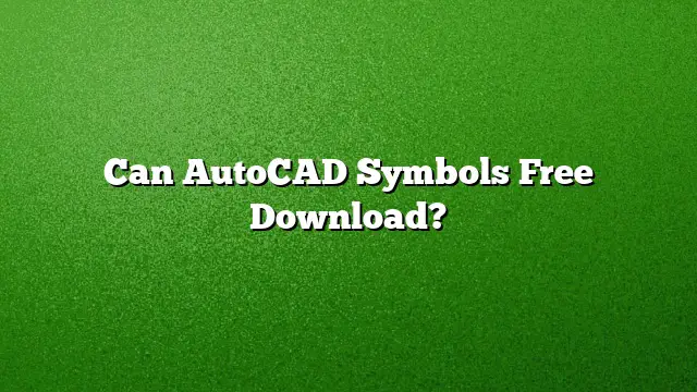 Can AutoCAD Symbols Free Download?