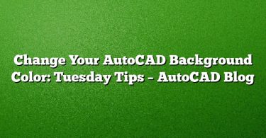 Change Your AutoCAD Background Color: Tuesday Tips – AutoCAD Blog