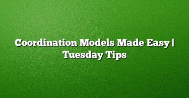 Coordination Models Made Easy | Tuesday Tips