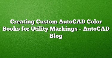 Creating Custom AutoCAD Color Books for Utility Markings – AutoCAD Blog