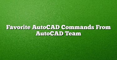 Favorite AutoCAD Commands From AutoCAD Team