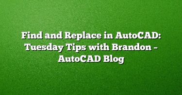 Find and Replace in AutoCAD: Tuesday Tips with Brandon – AutoCAD Blog