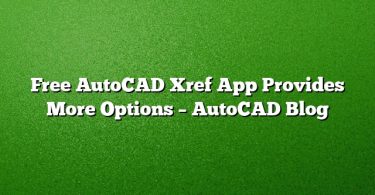 Free AutoCAD Xref App Provides More Options – AutoCAD Blog