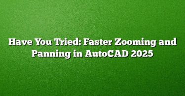 Have You Tried: Faster Zooming and Panning in AutoCAD 2025