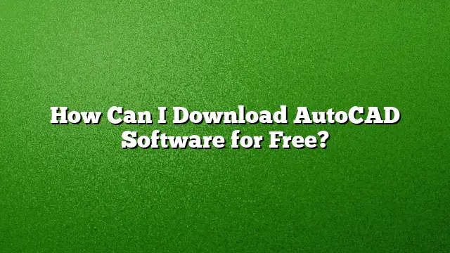How Can I Download AutoCAD Software for Free?