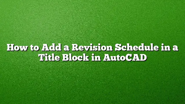 How to Add a Revision Schedule in a Title Block in AutoCAD