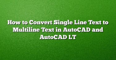 How to Convert Single Line Text to Multiline Text in AutoCAD and AutoCAD LT