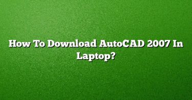 How To Download AutoCAD 2007 In Laptop?