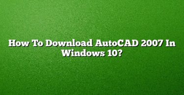 How To Download AutoCAD 2007 In Windows 10?