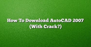 How To Download AutoCAD 2007 (With Crack?)