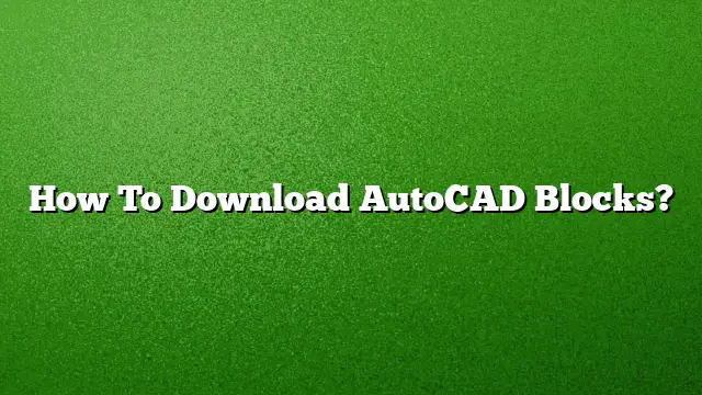 How To Download AutoCAD Blocks?
