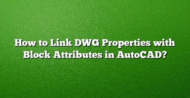 How to Link DWG Properties with Block Attributes in AutoCAD?