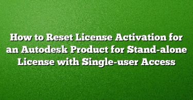 How to Reset License Activation for an Autodesk Product for Stand-alone License with Single-user Access