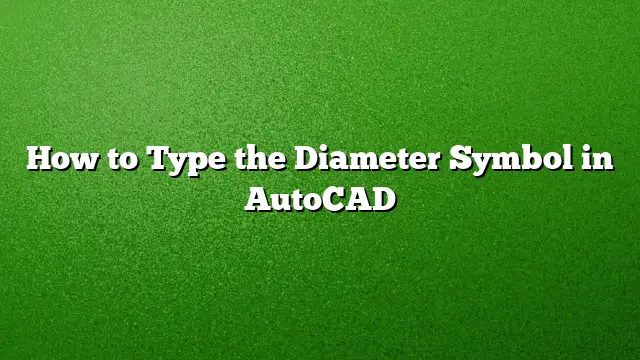 How to Type the Diameter Symbol in AutoCAD
