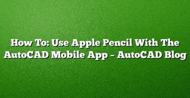 How To: Use Apple Pencil With The AutoCAD Mobile App – AutoCAD Blog
