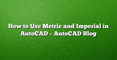 How to Use Metric and Imperial in AutoCAD – AutoCAD Blog