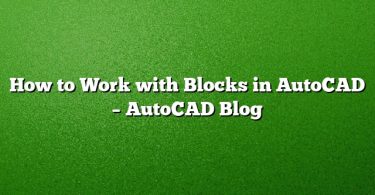 How to Work with Blocks in AutoCAD – AutoCAD Blog