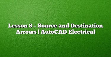 Lesson 8 – Source and Destination Arrows | AutoCAD Electrical