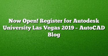 Now Open! Register for Autodesk University Las Vegas 2019 – AutoCAD Blog