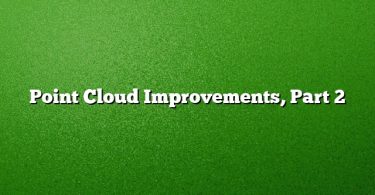 Point Cloud Improvements, Part 2