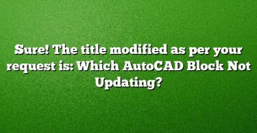 Sure! The title modified as per your request is:
Which AutoCAD Block Not Updating?
