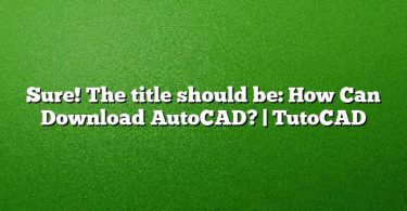 Sure! The title should be:
How Can Download AutoCAD? | TutoCAD