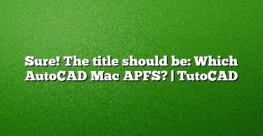 Sure! The title should be:
Which AutoCAD Mac APFS? | TutoCAD