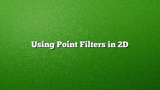 Using Point Filters in 2D