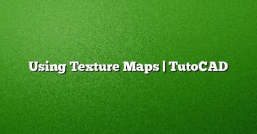 Using Texture Maps | TutoCAD