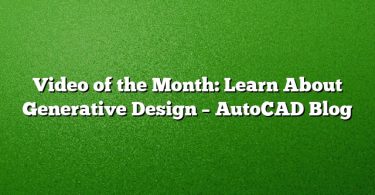 Video of the Month: Learn About Generative Design – AutoCAD Blog